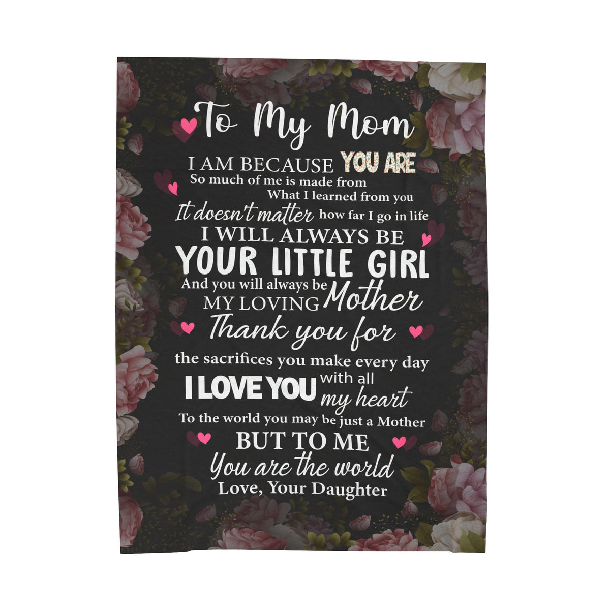 To my Mom - always be your little girl - Velveteen Plush Blanket