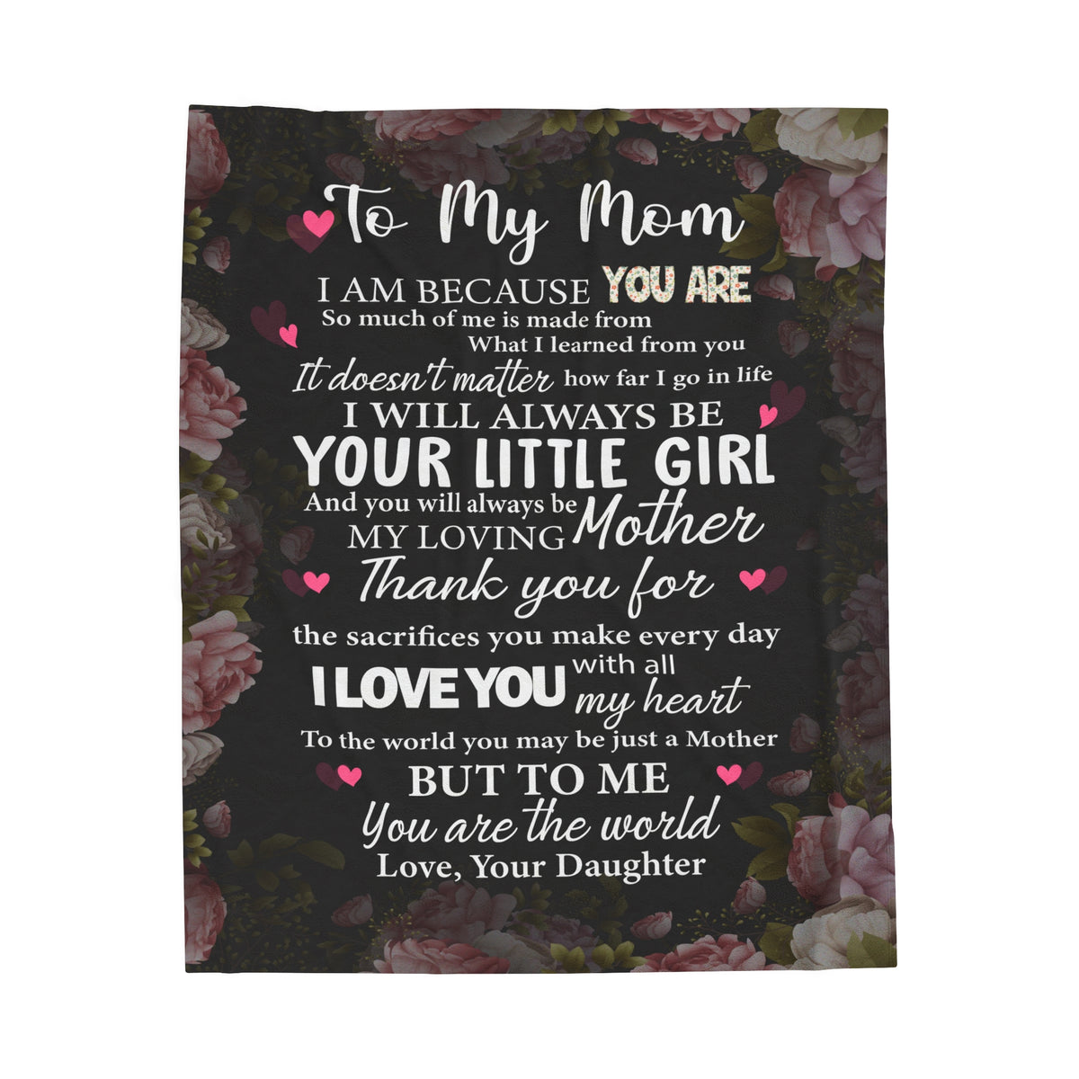 To my Mom - always be your little girl - Velveteen Plush Blanket
