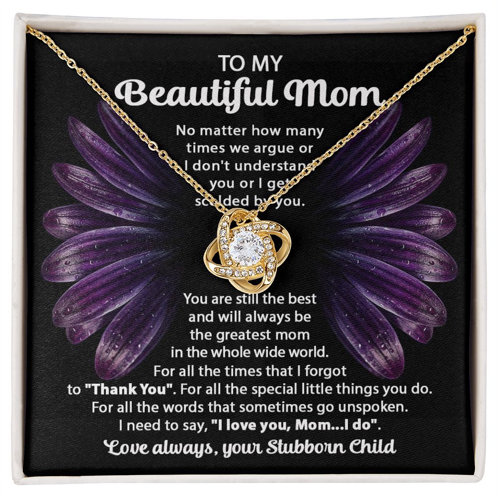MD-To my Beautiful Mom - stubborn Child