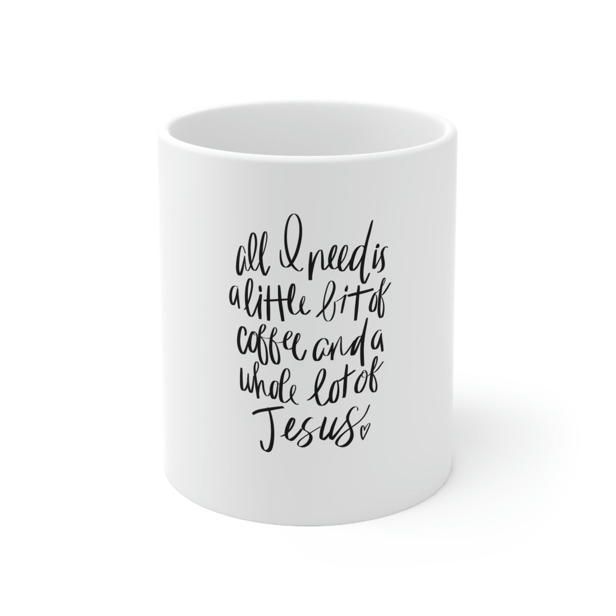 All I need is a little faith coffee cup - Ceramic Mug 11oz