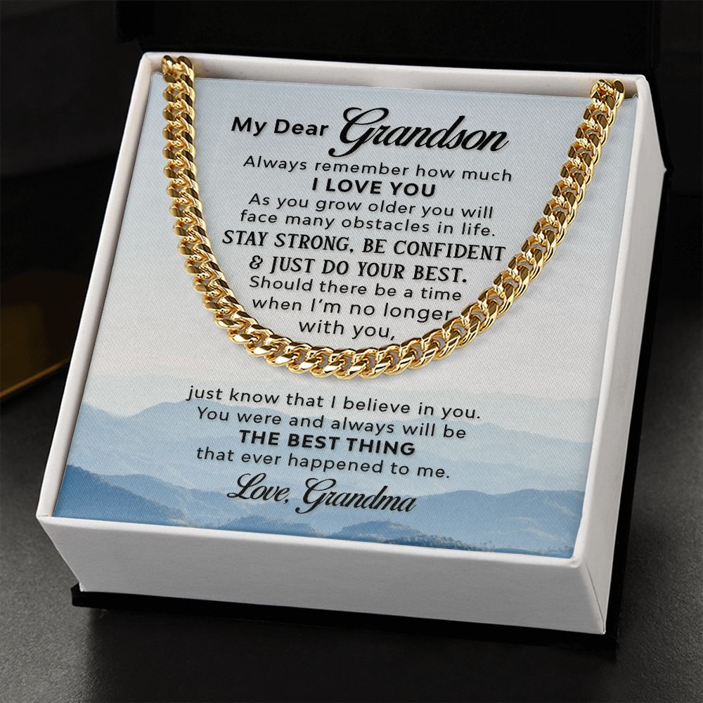 To my Grandson - the best thing that ever happened to me - Cuban Chain