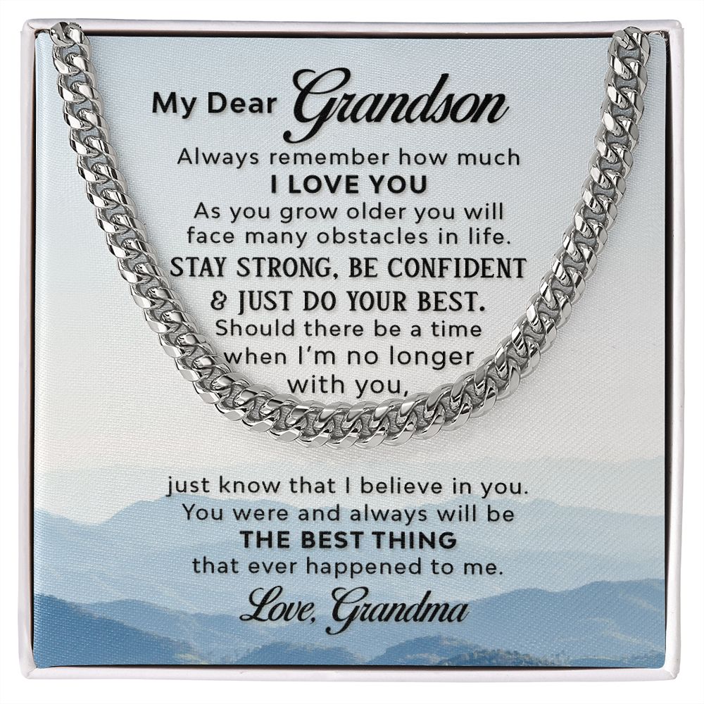 To my Grandson - the best thing that ever happened to me - Cuban Chain