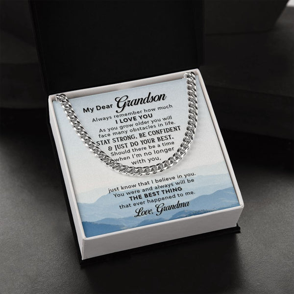 To my Grandson - the best thing that ever happened to me - Cuban Chain