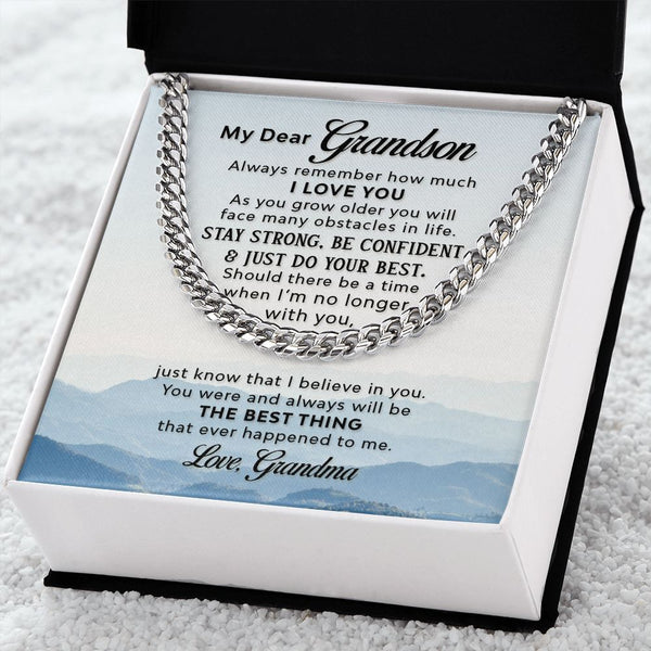 To my Grandson - the best thing that ever happened to me - Cuban Chain