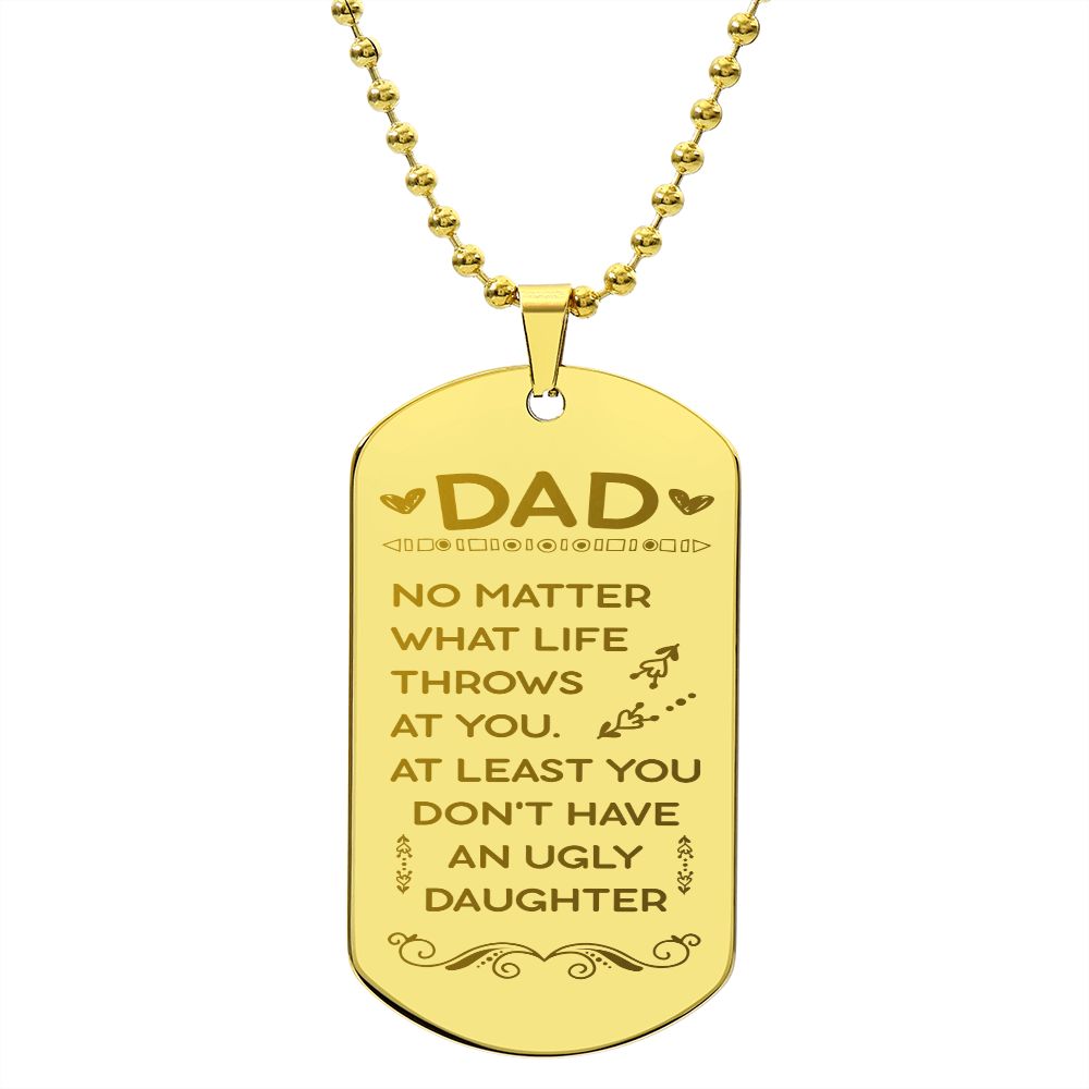 To Dad - you don't have an ugly Daughter