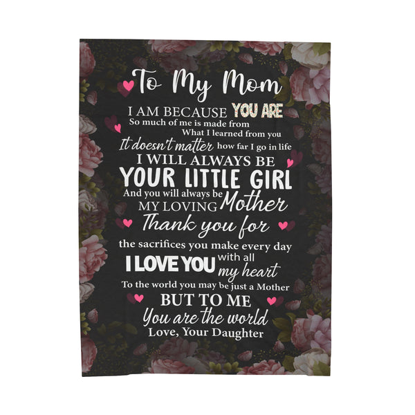 To my Mom - always be your little girl - Velveteen Plush Blanket