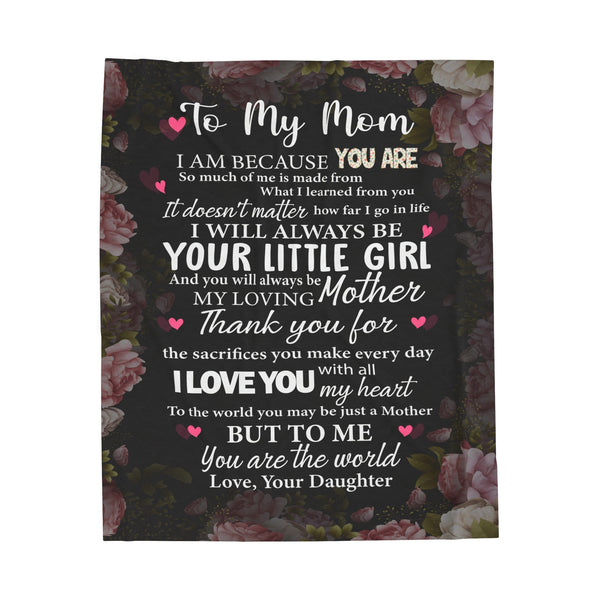 To my Mom - always be your little girl - Velveteen Plush Blanket