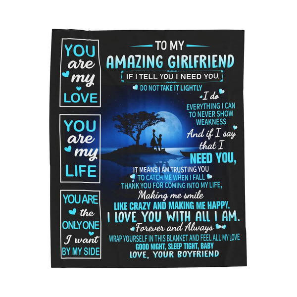 To My Amazing Girlfriend - I need you - Velveteen Plush Blanket