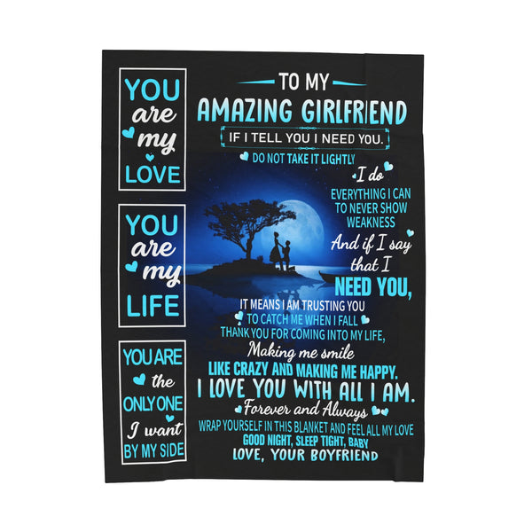 To My Amazing Girlfriend - I need you - Velveteen Plush Blanket