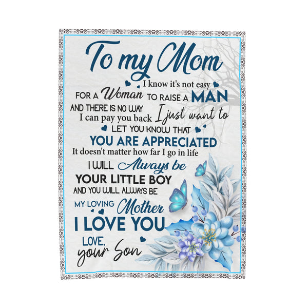 To my Mom - not easy to raise a man - Velveteen Plush Blanket