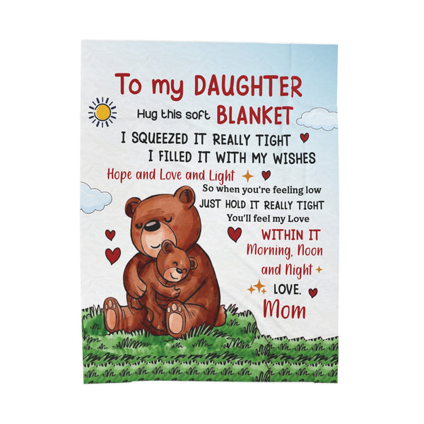 To My Daughter - Hug this soft Blanket - Velveteen Plush Blanket