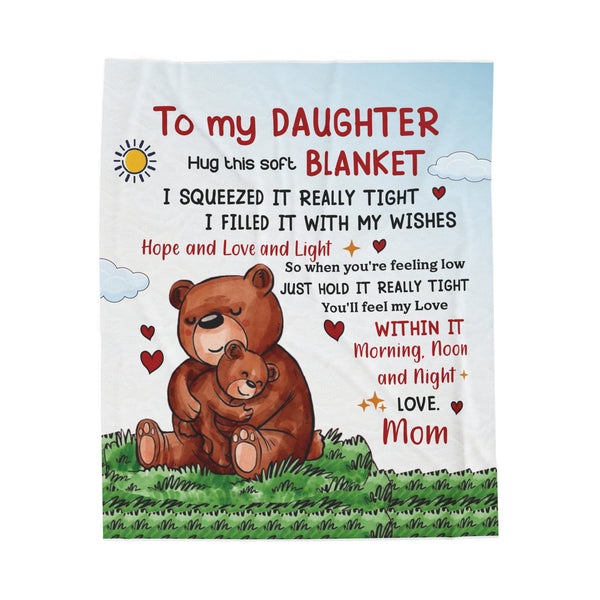 To My Daughter - Hug this soft Blanket - Velveteen Plush Blanket