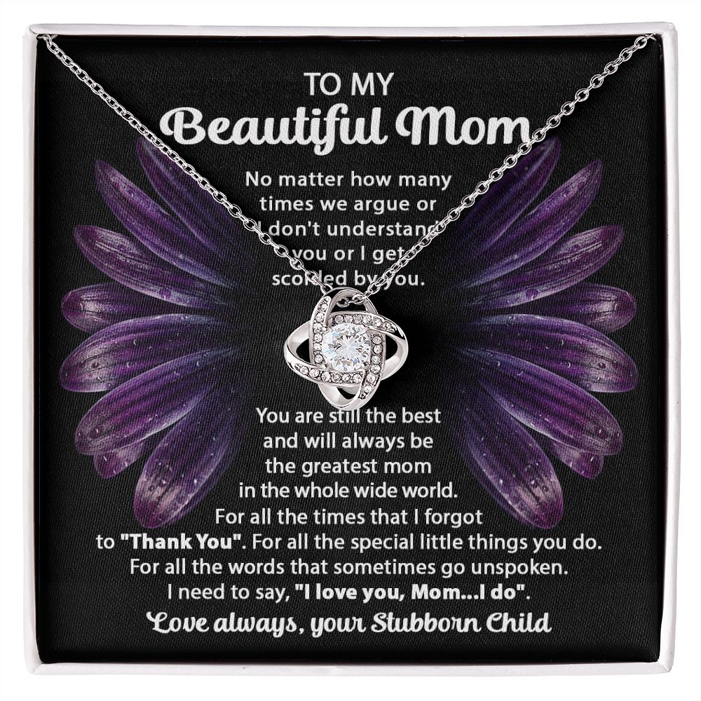 MD-To my Beautiful Mom - stubborn Child