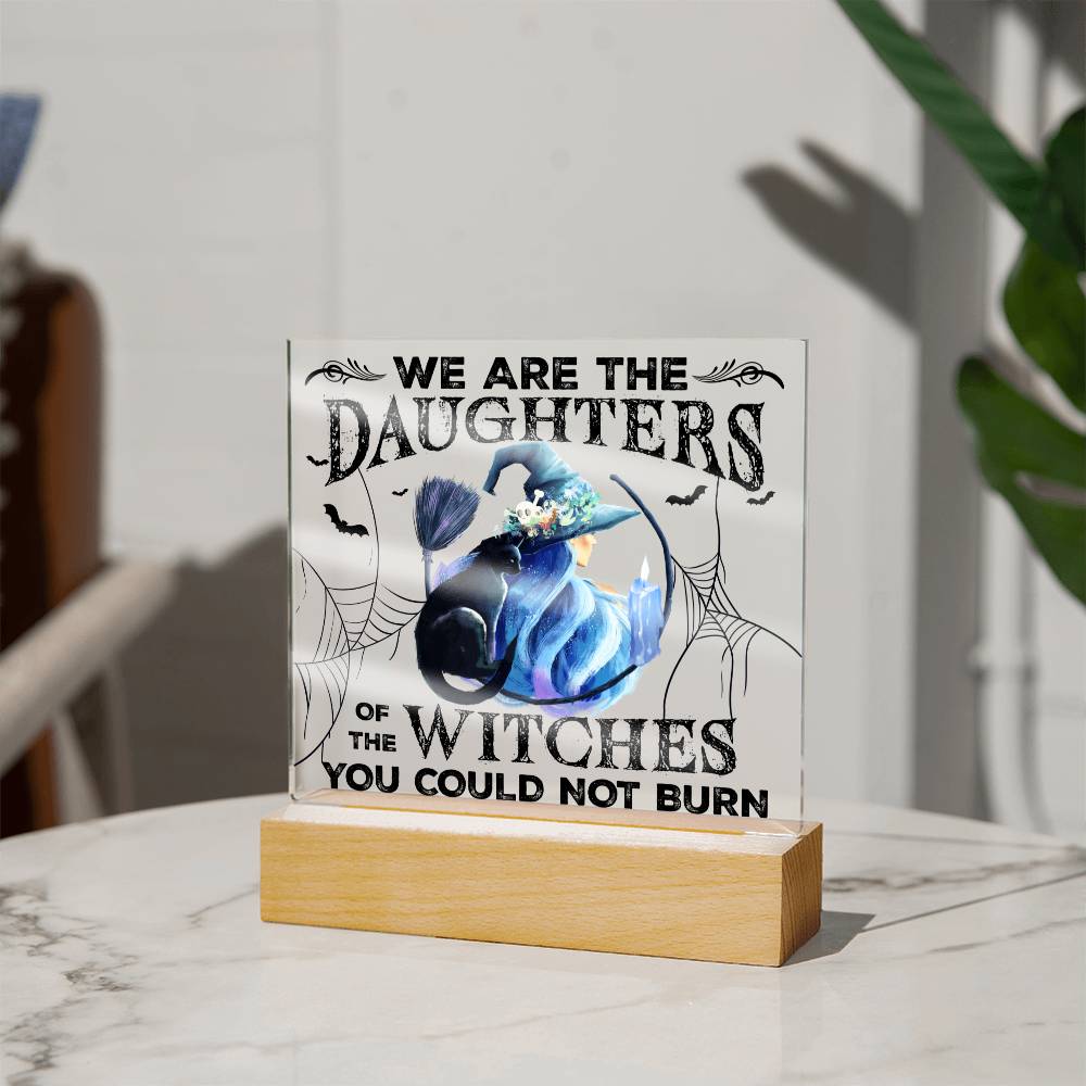 Halloween Daughters of the Witches, You Could not Burn Acrylic Plaques