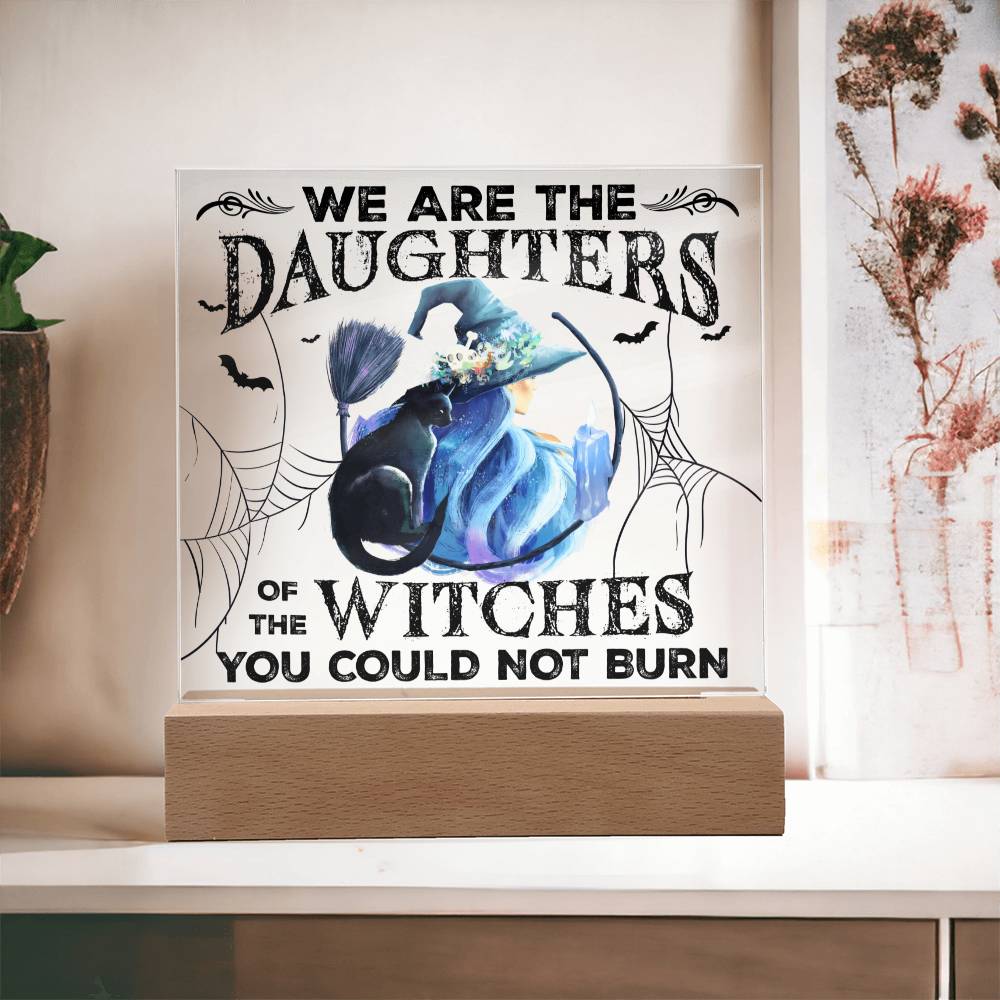 Halloween Daughters of the Witches, You Could not Burn Acrylic Plaques