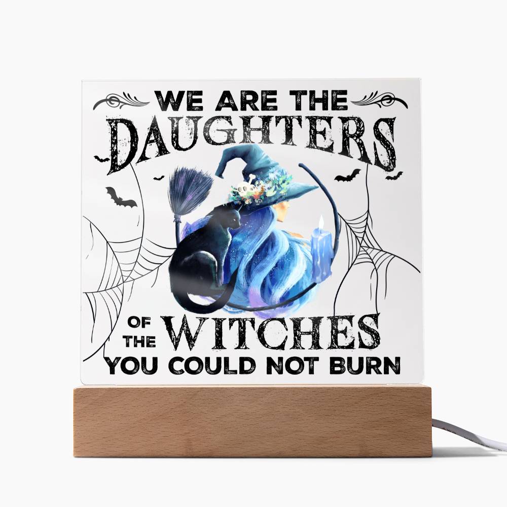 Halloween Daughters of the Witches, You Could not Burn Acrylic Plaques