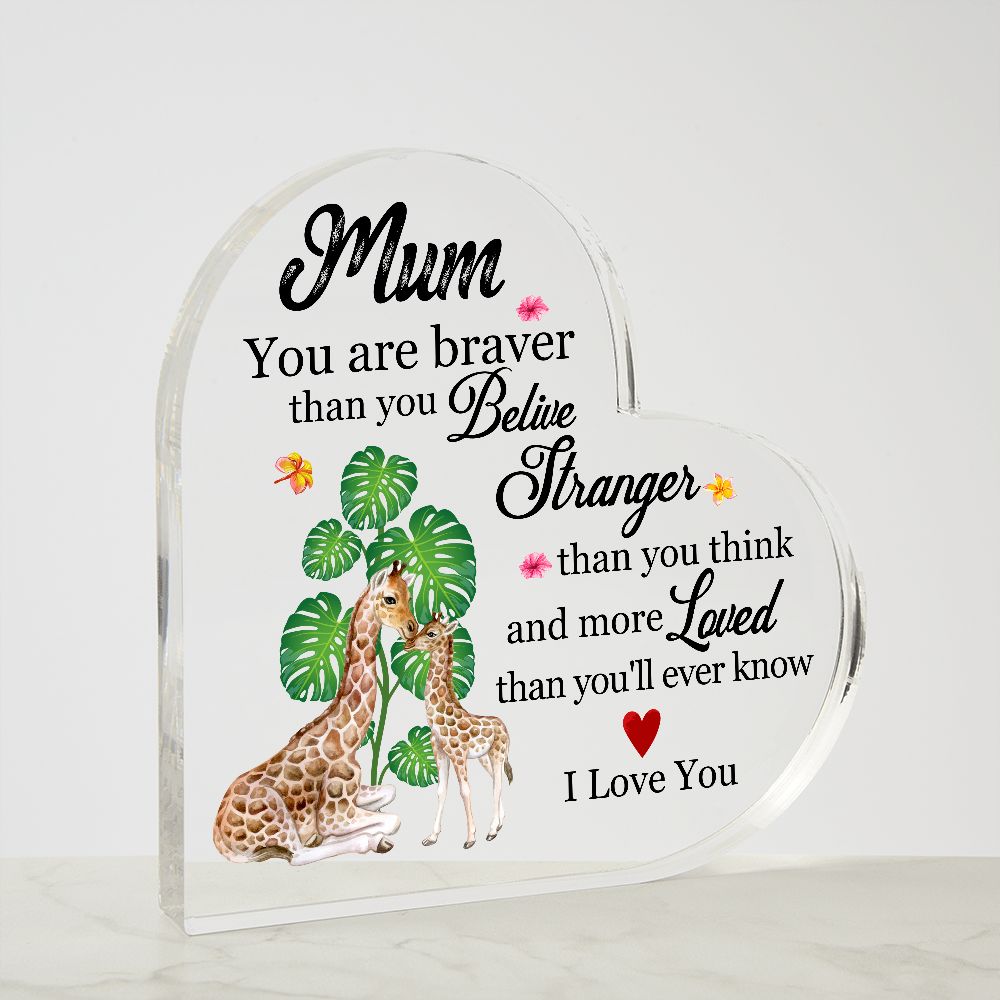 MD: Mum you are stronger than you believe - Acrylic Heart Plaque