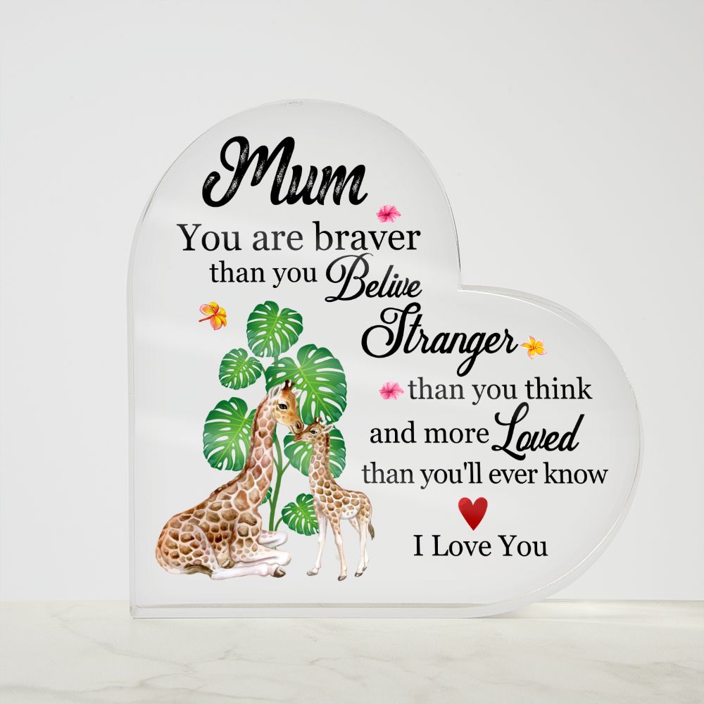 MD: Mum you are stronger than you believe - Acrylic Heart Plaque