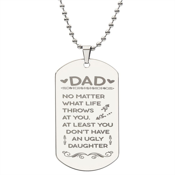 To Dad - you don't have an ugly Daughter