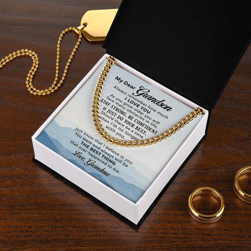To my Grandson - the best thing that ever happened to me - Cuban Chain