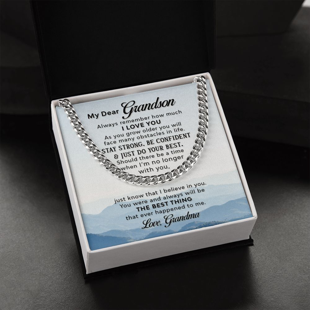To my Grandson - the best thing that ever happened to me - Cuban Chain